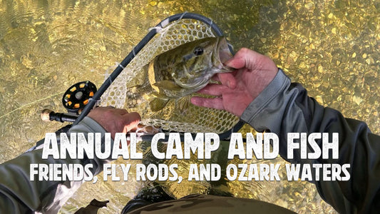 Annual Camp and Fish Friends, Fly Rods and Ozark Waters