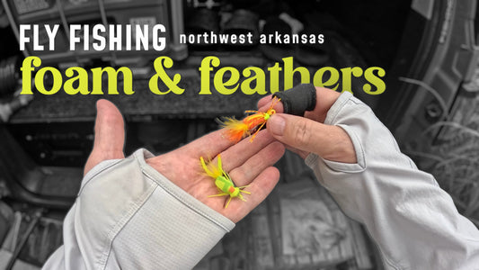 Fly Fishing NW Arkansas Foam & Feathers