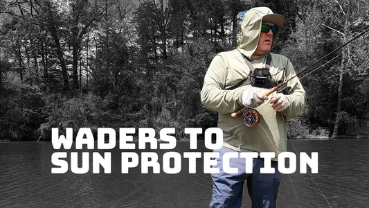 Waders to Sun Protection Dressing for Your Fishing Adventures